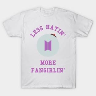 BTS army less hatin more fangirlin T-Shirt